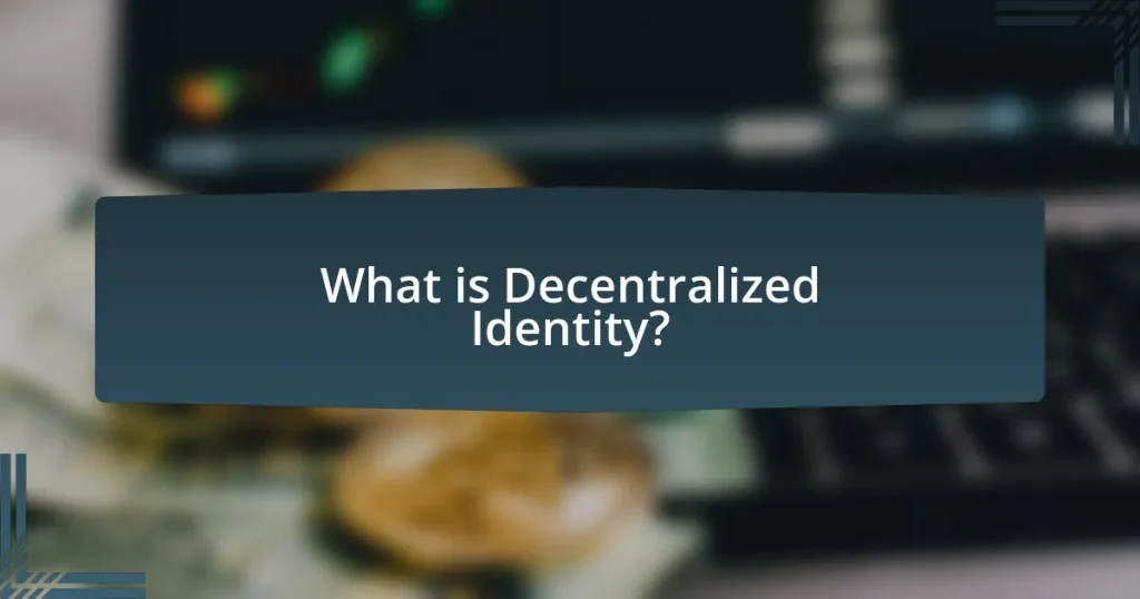 Decentralized Identity: The Next Big Thing in Blockchain Technology