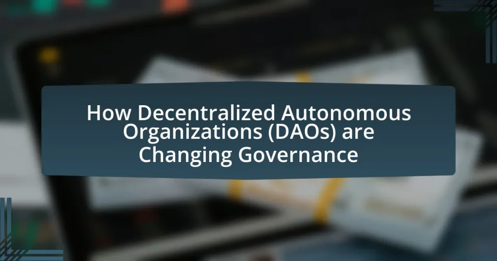 How Decentralized Autonomous Organizations (DAOs) are Changing Governance