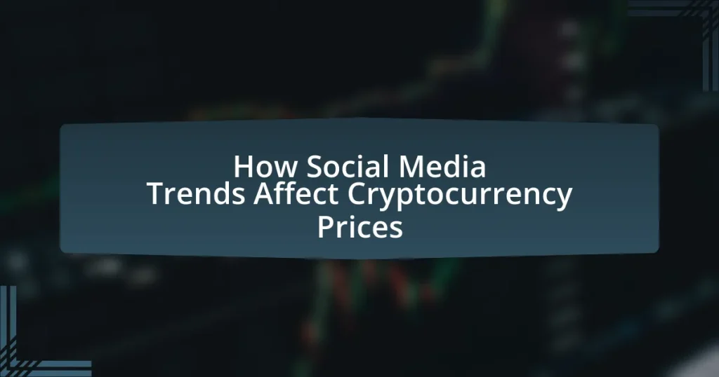 How Social Media Trends Affect Cryptocurrency Prices