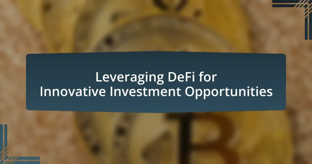 Leveraging DeFi for Innovative Investment Opportunities