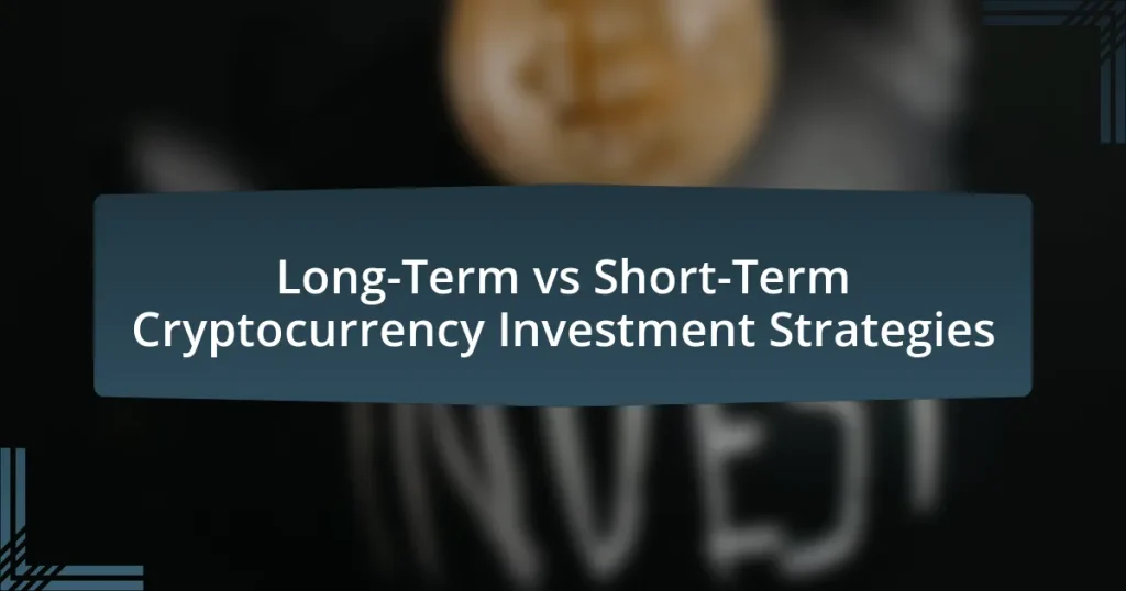 Long-Term vs Short-Term Cryptocurrency Investment Strategies