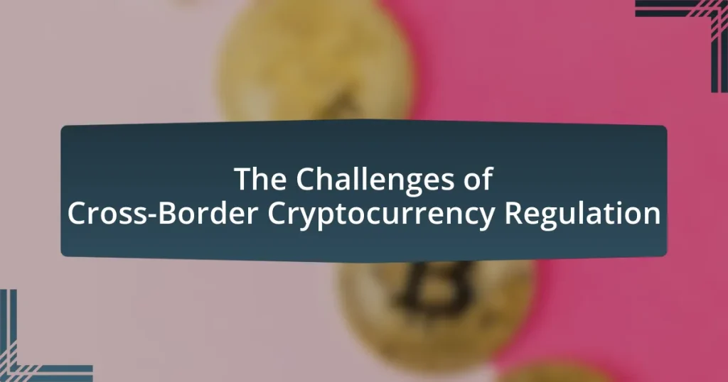 The Challenges of Cross-Border Cryptocurrency Regulation